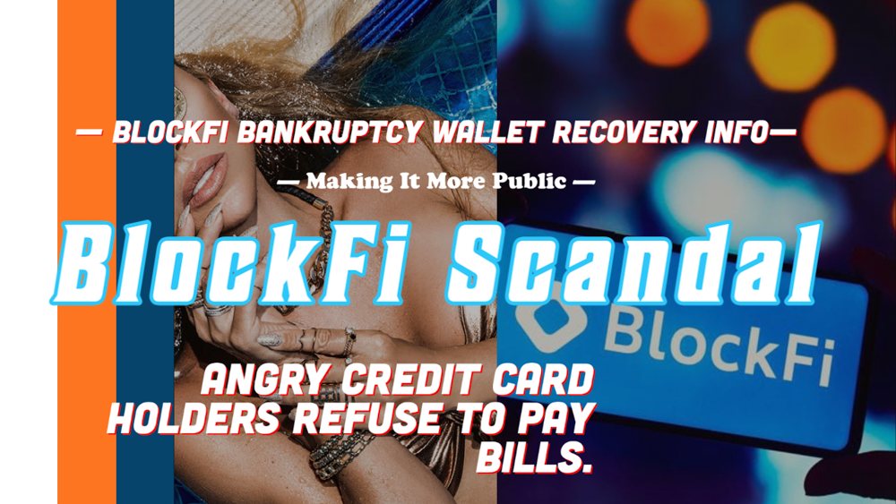 blockfi-bankruptcy-wallet-recovery-info-blockfi-scandal-angry-credit-card-holders-refuse-to-pay-bills mainstream ent